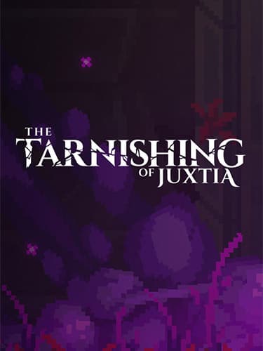 The Tarnishing of Juxtia – Hotfix / Build 9201926 cover