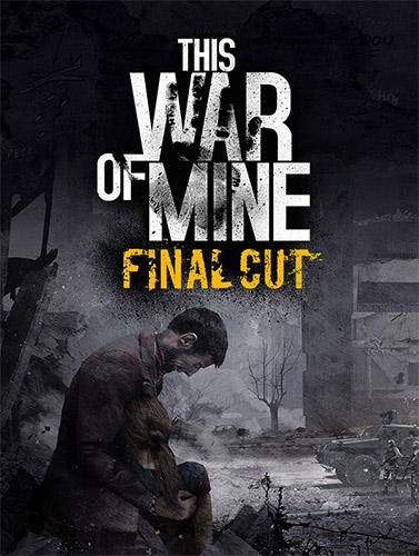 This War of Mine: Final Cut – Complete Edition, v6.0.0 + 7 DLCs/Bonuses