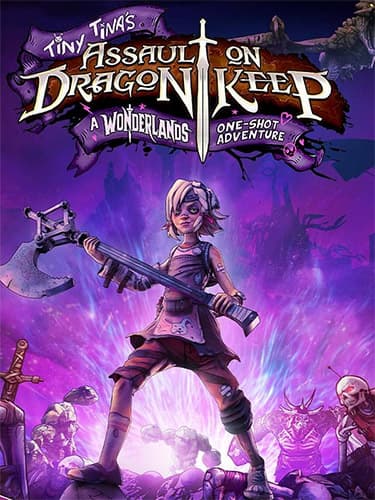 Tiny Tina’s Assault on Dragon Keep: A Wonderlands One-shot Adventure